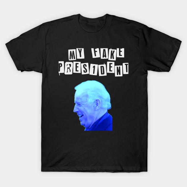 My Fake President BidenT Shirt T-Shirt by Slavas